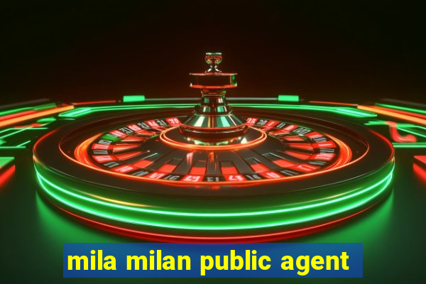 mila milan public agent